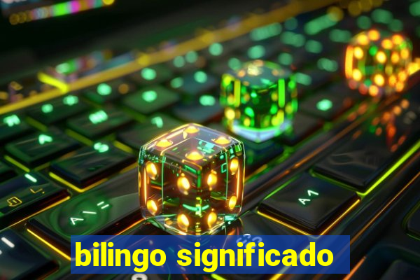 bilingo significado